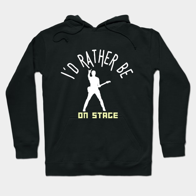 I´d rather be on music stage, rock guitarist. White text and image. Hoodie by Papilio Art